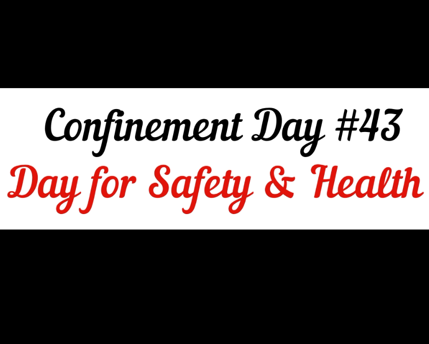 World day for Safety and Health at work – Confinement Day #43